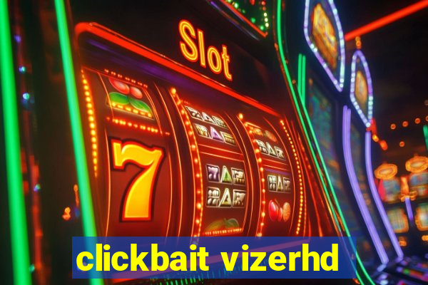 clickbait vizerhd