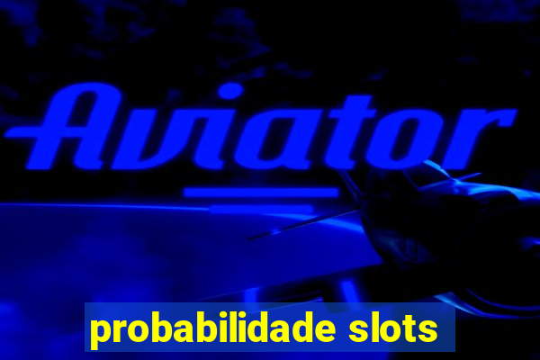 probabilidade slots