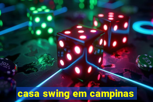 casa swing em campinas