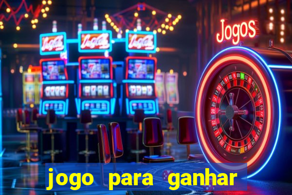 jogo para ganhar dinheiro de verdade sem depositar nada