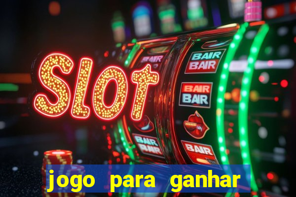 jogo para ganhar dinheiro de verdade sem depositar nada