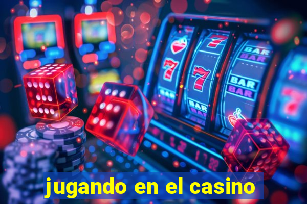 jugando en el casino