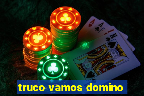 truco vamos domino