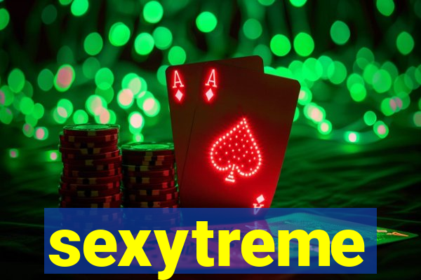 sexytreme