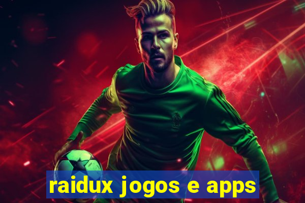 raidux jogos e apps