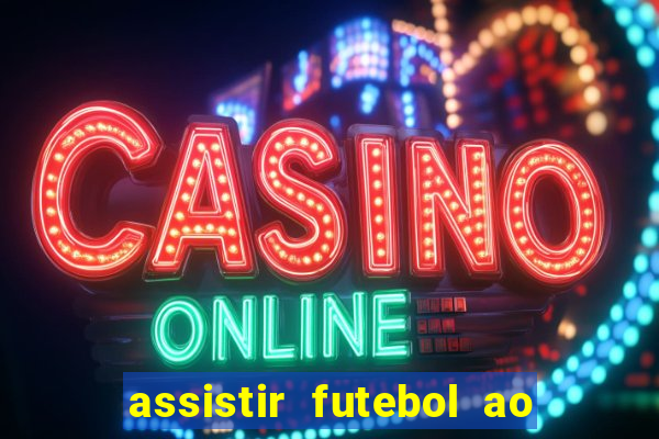 assistir futebol ao vivo sem virus