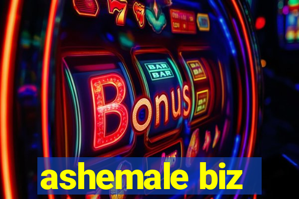 ashemale biz