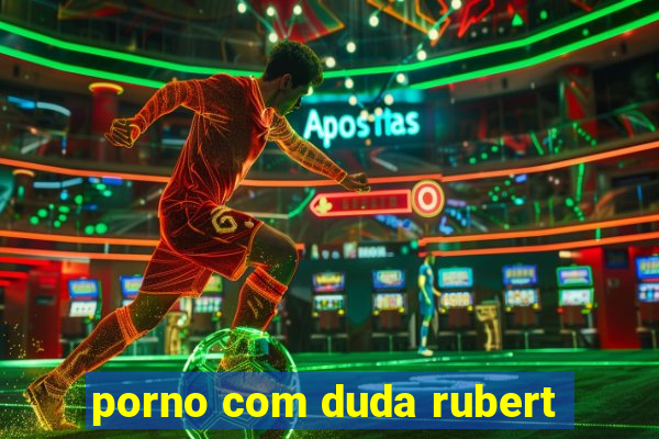 porno com duda rubert