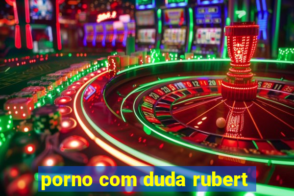 porno com duda rubert