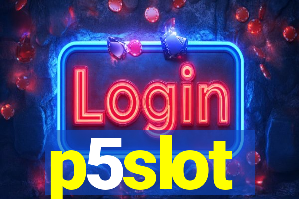 p5slot