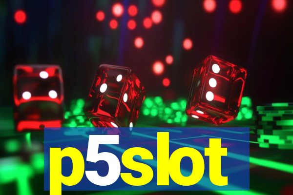 p5slot