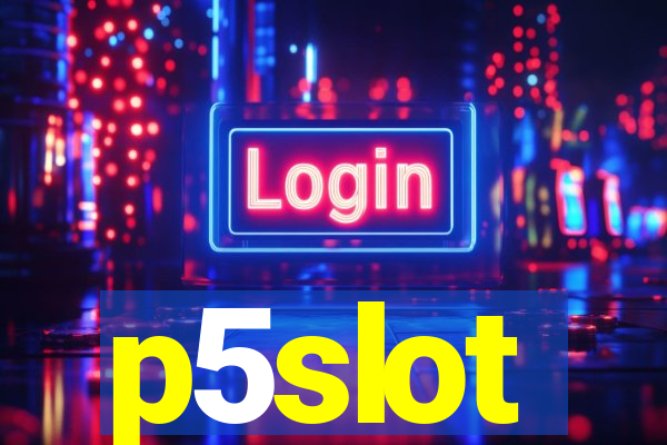 p5slot