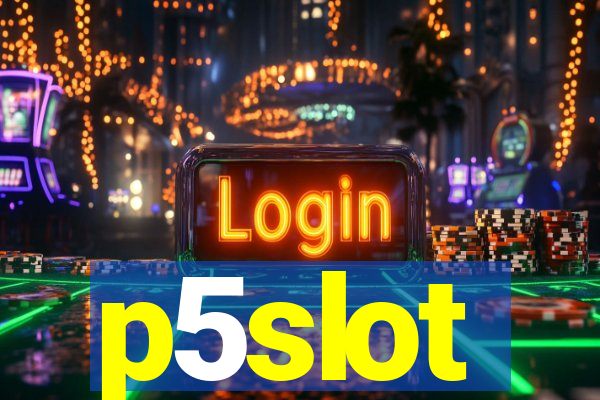 p5slot