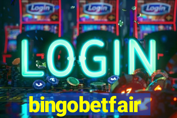 bingobetfair