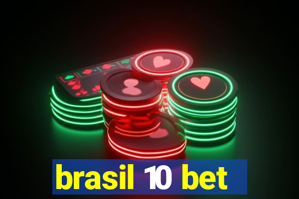 brasil 10 bet