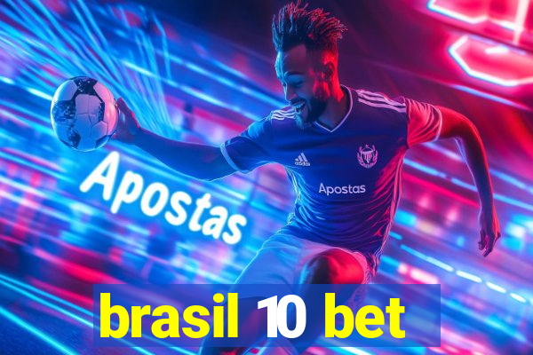 brasil 10 bet