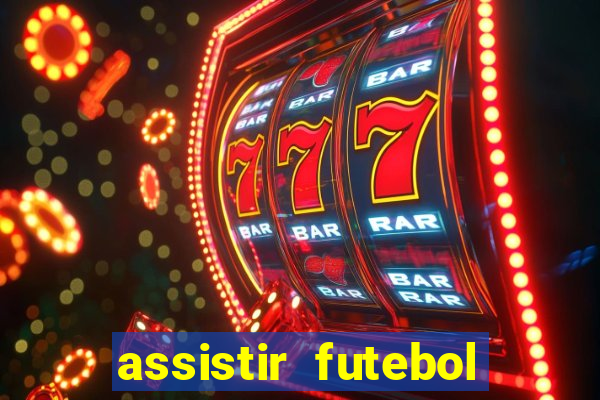 assistir futebol online play hd