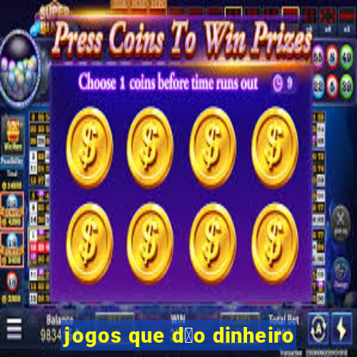 jogos que d茫o dinheiro