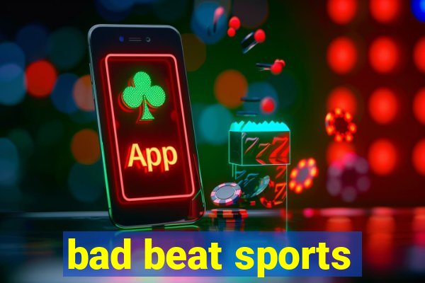 bad beat sports