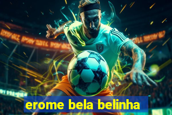 erome bela belinha