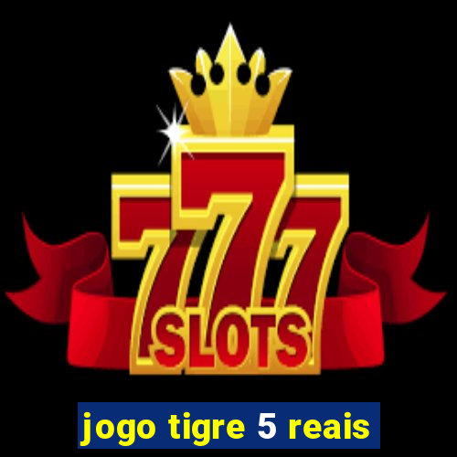 jogo tigre 5 reais