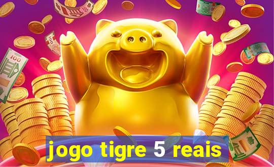 jogo tigre 5 reais