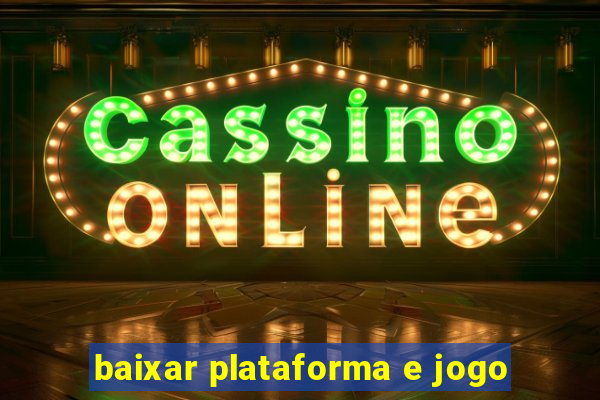 baixar plataforma e jogo