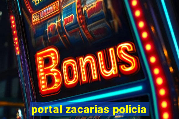 portal zacarias policia