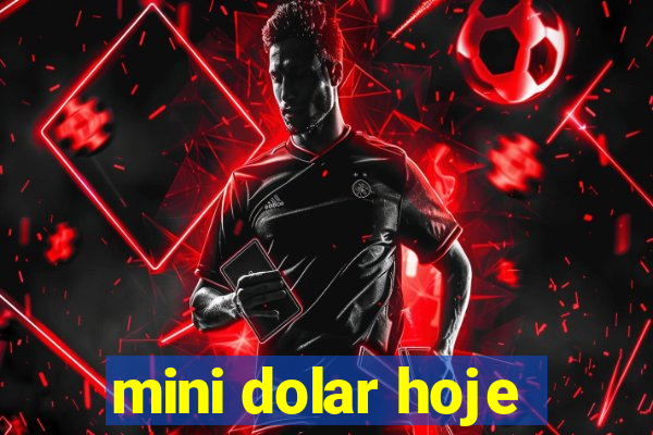 mini dolar hoje