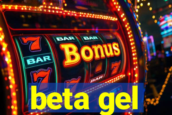 beta gel