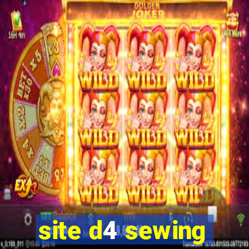 site d4 sewing