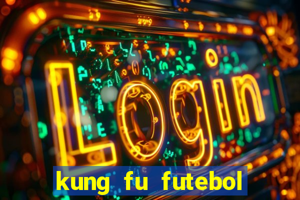 kung fu futebol clube filme completo dublado download via mega