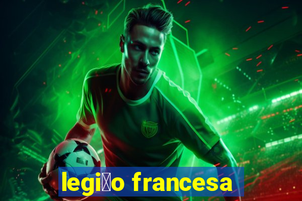 legi茫o francesa