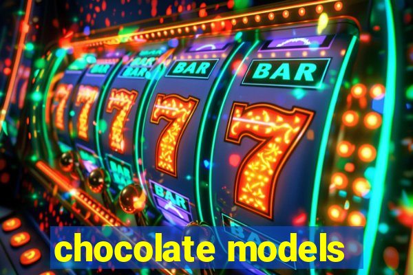 chocolate models