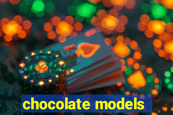 chocolate models