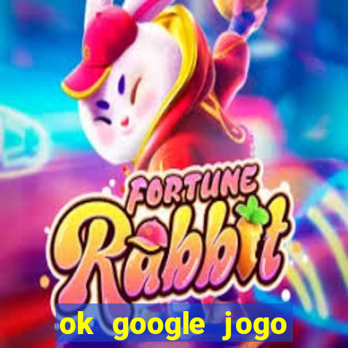 ok google jogo para ganhar dinheiro