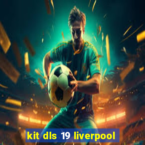 kit dls 19 liverpool