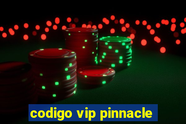 codigo vip pinnacle