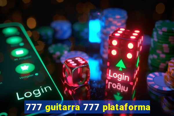 777 guitarra 777 plataforma