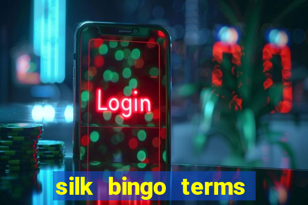 silk bingo terms and conditions