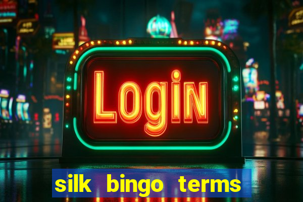 silk bingo terms and conditions