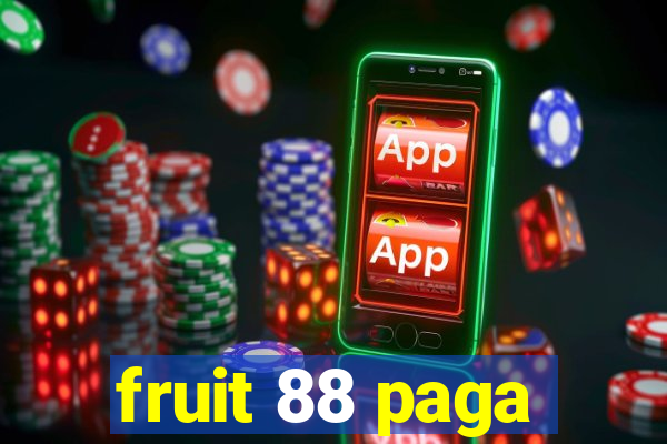 fruit 88 paga