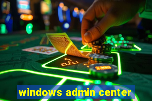 windows admin center