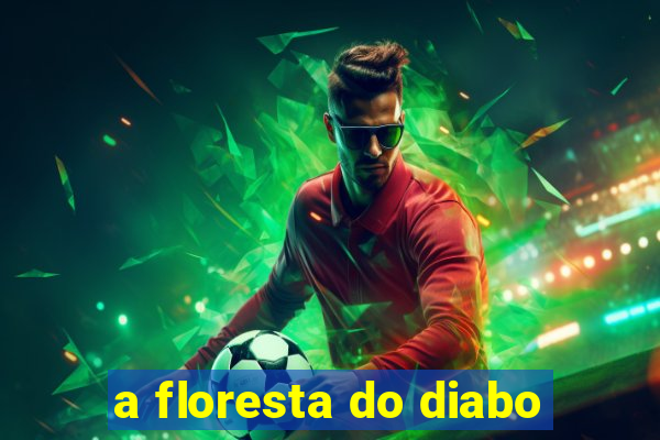 a floresta do diabo