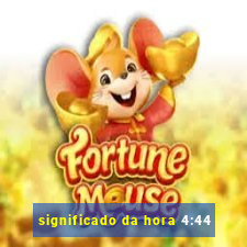 significado da hora 4:44