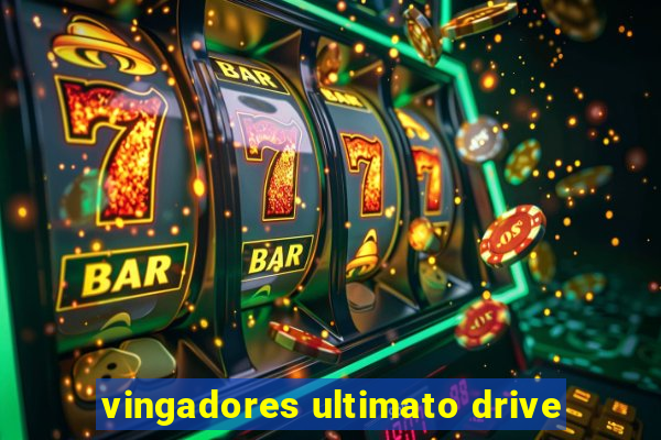 vingadores ultimato drive