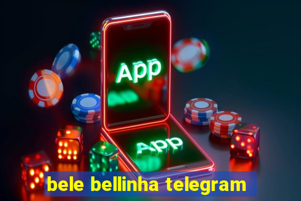 bele bellinha telegram