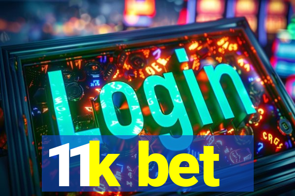 11k bet