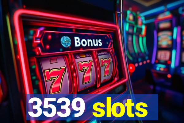 3539 slots