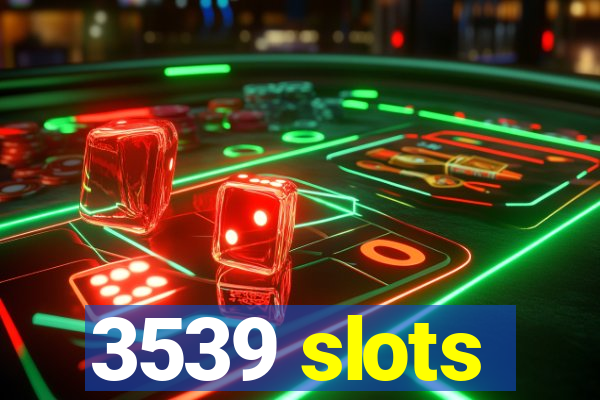 3539 slots